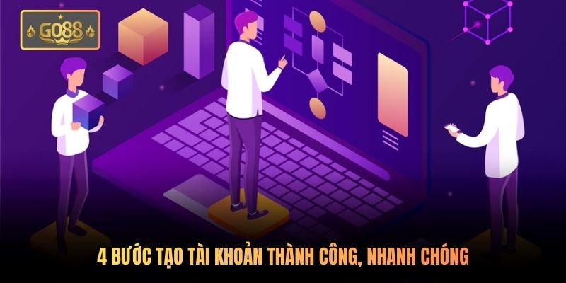 4 bước tạo tài khoản thành công, nhanh chóng