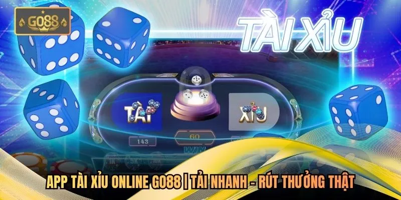 App Tài Xỉu Online Go88 | Tải Nhanh - Rút Thưởng Thật