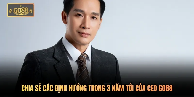 Chia sẻ các định hướng trong 3 năm tới của CEO Go88