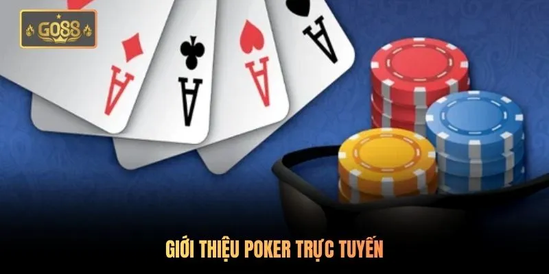 Poker Go88 - Game Bài Trí Tuệ Đỉnh Cao | Thưởng Khủng 1 Giới thiệu Poker trực tuyến