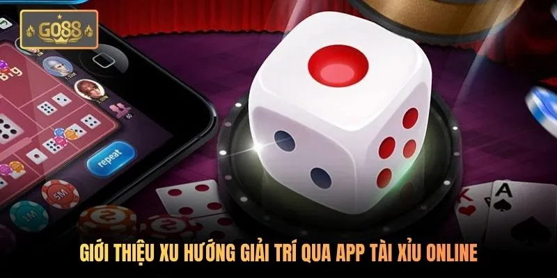 Giới thiệu xu hướng giải trí qua app tài xỉu online