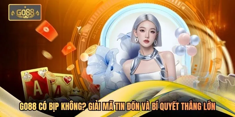 Go88 Có Bịp Không? Giải Mã Tin Đồn Và Bí Quyết Thắng Lớn