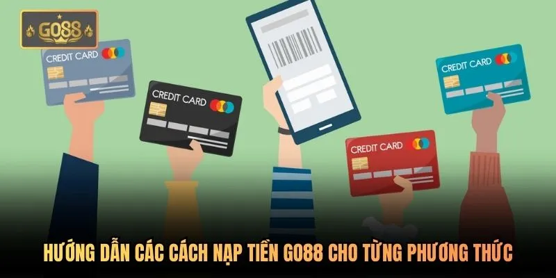 Hướng dẫn các cách nạp tiền Go88 cho từng phương thức