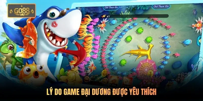 Lý do game đại dương được yêu thích