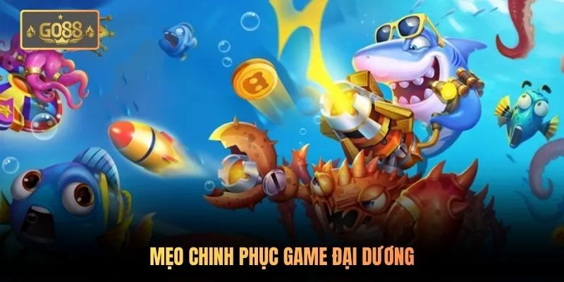 Mẹo chinh phục game đại dương
