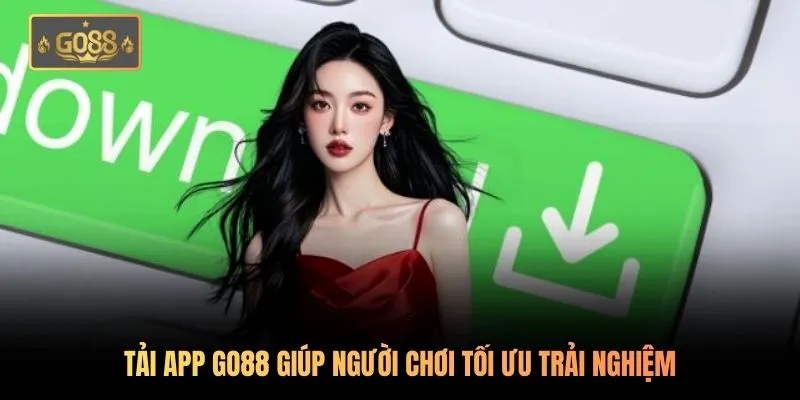 Tải app Go88 giúp người chơi tối ưu trải nghiệm