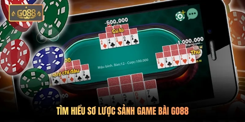 Tìm hiểu sơ lược sảnh game bài Go88