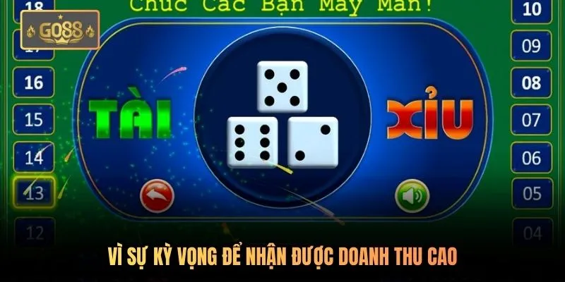 Vì sự kỳ vọng để nhận được doanh thu cao