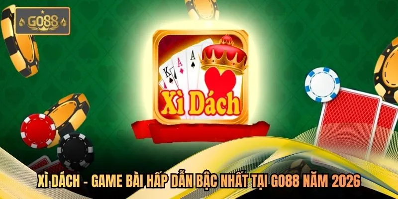 Xì Dách - Game Bài Hấp Dẫn Bậc Nhất Tại Go88 Năm 2026